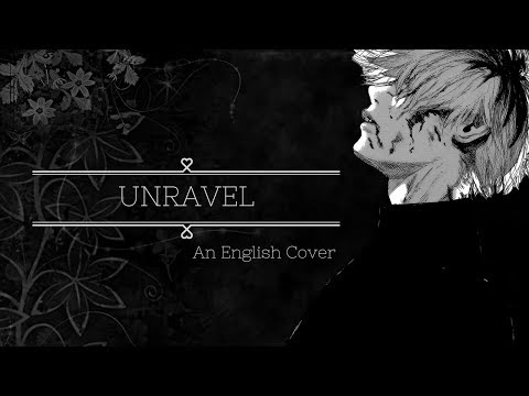 Unravel~ English Cover
