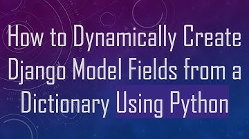 How to Dynamically Create Django Model Fields from a Dictionary Using Python