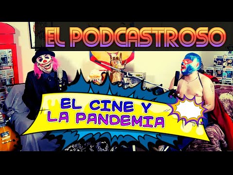 El Podcastroso | Number 1 | EL CINE Y LA PANDEMIA [ Le echó los mecates en la mochila ]