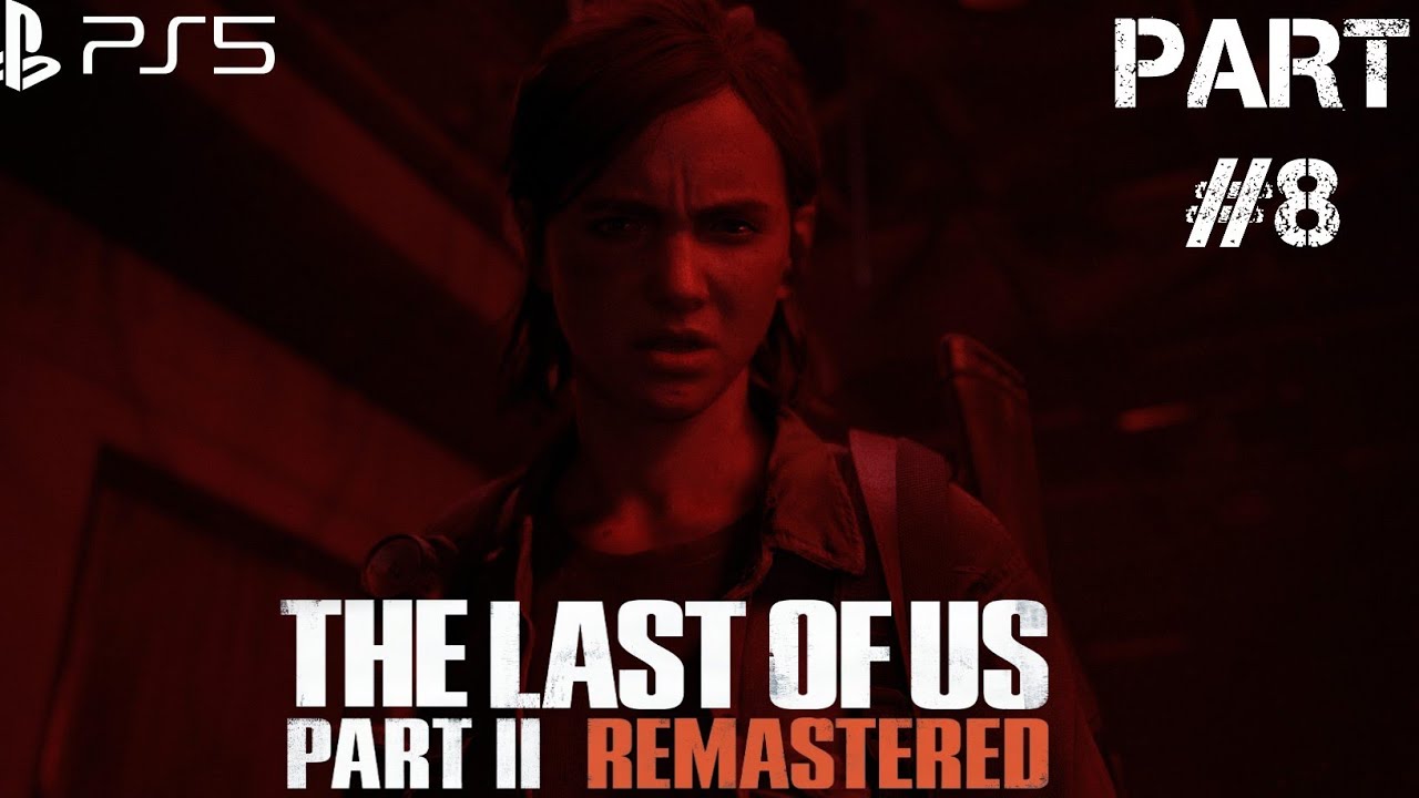 Last of Us 2 Remastered | New Game plus | Part 8 | PS5 Gameplay - YouTube