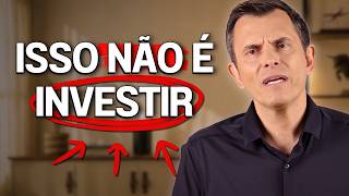 O erro de quem acha que está investindo | Gustavo Cerbasi