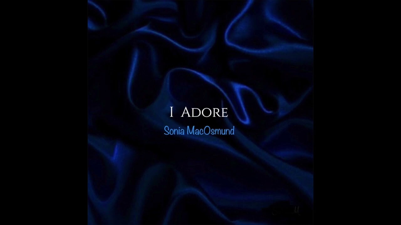 I Adore  Sonia MacOsmund Official Video Music Anthony Soshil Shah
