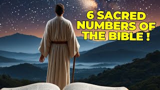 6 SACRED NUMBERS IN THE BIBLE THAT WILL CHANGE YOUR LIFE!