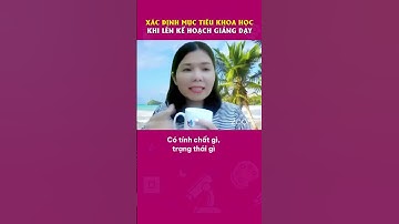 Xác định mục tiêu Khoa Học khi lên kế hoạch giảng dạy #shorts