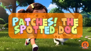 Patches! The Spotted Dog || Learning With Dorothy