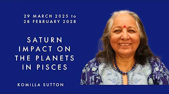 Saturn Impact on the Planets in Pisces 2/3: Komilla Sutton