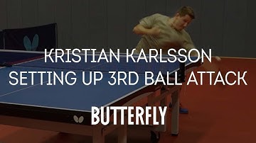 Setting Up 3rd Ball Attack With Kristian Karlsson | Butterfly Pro