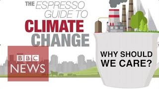 Why should we care about climate change? BBC News