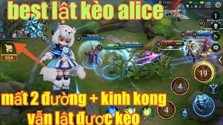 Liên Quân Mobile _ Mất 2 Đường + Mất Luôn Kinh Kong Vẫn Lật Kèo | Chuyện Gì Cũng Có Thể Nếu Có Alice