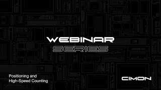 CIMON Webinar Series - Positioning and High-Speed Counting
