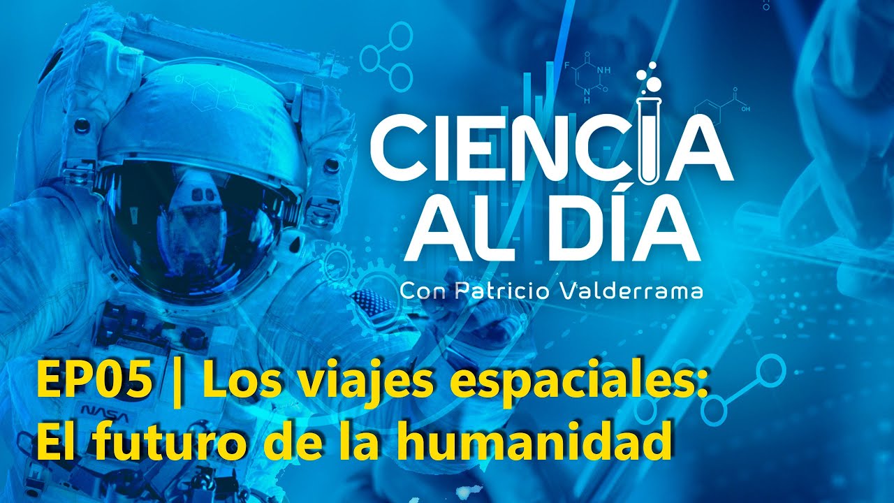 EP05 | Los viajes espaciales: El futuro de la humanidad - YouTube