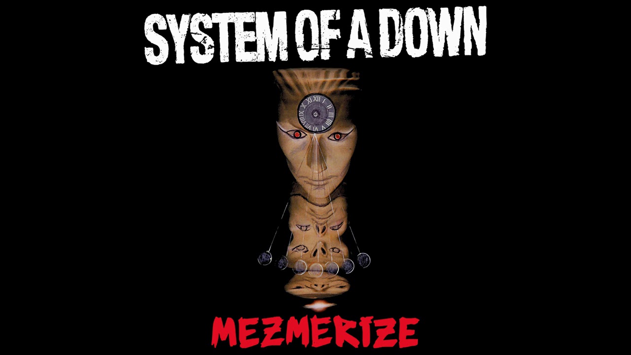 System of a Down   Mezmerize Full Album