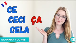 Ce Ceci Cela Ça - French Indefinite Demonstrative Pronouns // French Grammar Course // Lesson 38 🇫🇷