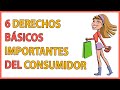 ¿Cuáles son los DERECHOS del CONSUMIDOR? 🤔 / 6 DERECHOS BÁSICOS👌 IMPORTANTES que debes de CONOCER 🤓