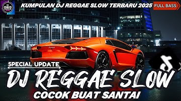 KUMPULAN DJ REGGAE SLOW || DJ CAMPURAN REGGAE SLOW TERBARU VIRAL TIK TOK FYP YANG KALIAN CARI🎵