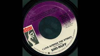 Sho-Nuff -  I Live Across The Street