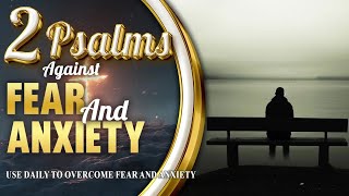 PSALMS AGAINST THE SPIRIT OF FEAR AND ANXIETY | OVERCOME FEAR AND ANXIETY BY TRUSTING GOD!