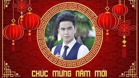 Thiệp Video Chúc Mừng Năm Mới - Tết Hổ Vàng 2022 & Liên Khúc 06 Bài Nhạc Xuân Hay Nhất Mọi Thời Đại