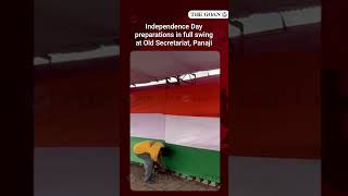 Independence Day preparations in full swing at Old Secretariat, Panaji