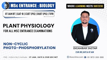 Non-Cyclic Photo-Phosphorylation | Plant Physiology By DJ Sir | IIT JAM Biology