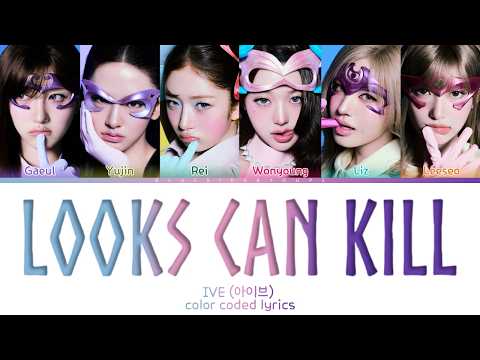 IVE 'Looks Can Kill' Lyrics (아이브 Looks Can Kill 가사) [Color Coded Han_Rom_Eng] | BluesideByHope