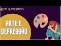 Arte e Depressão, No Que Podemos Ajudar? | Celia Camargo