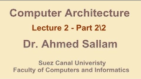 Computer Architecture - تنظيم وبناء الحاسب - Lecture 2 - Part 2\2