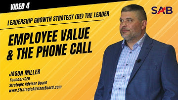 Leadership Growth Strategy (BE) The Leader - Employee Value & The Phone Call | Video 4