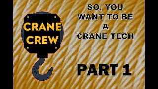 So, You Want To Be A Crane Tech
