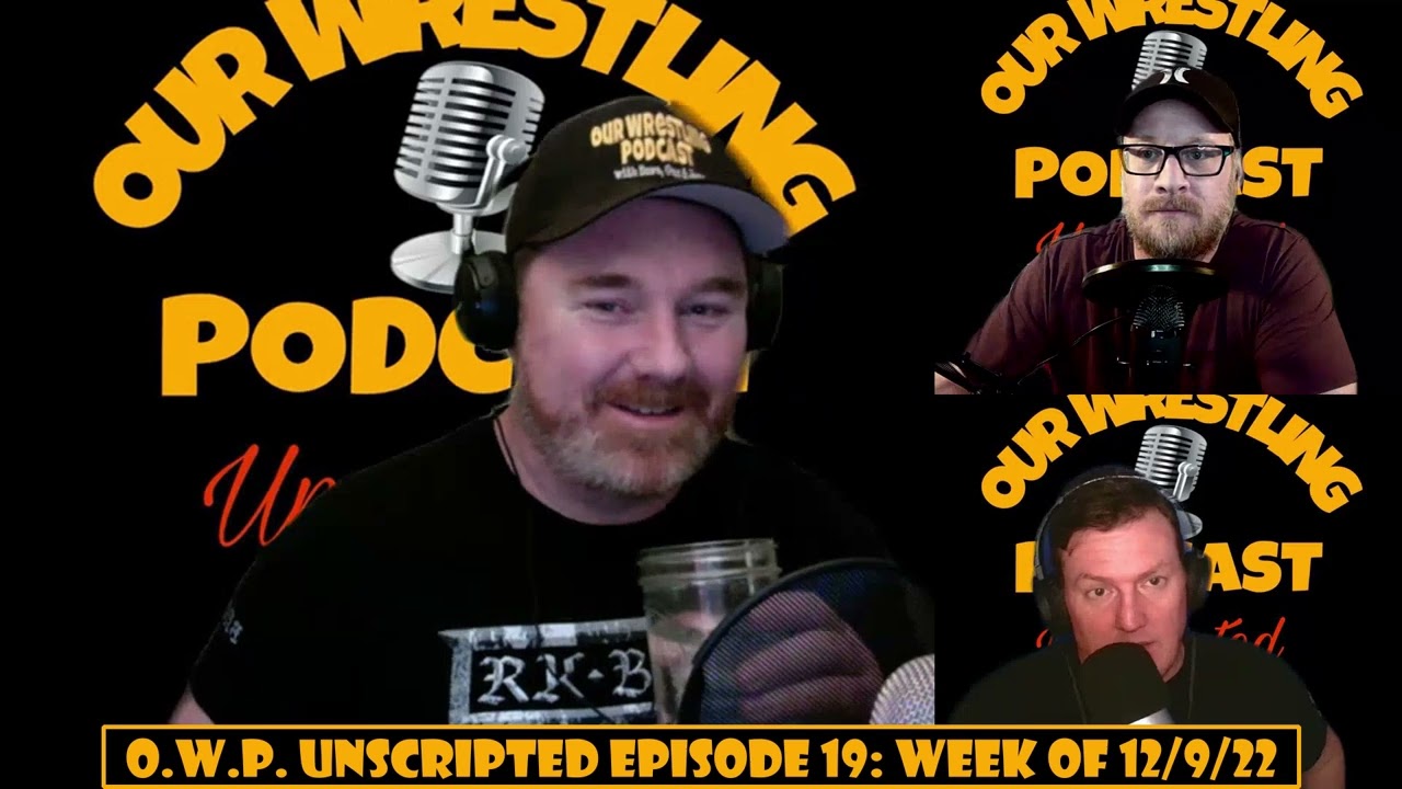 O.W.P. Unscripted Episode 19: Week of 12/9/22