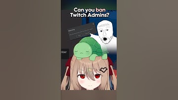 Can you Ban Twitch Admins?