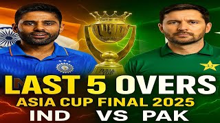 Last 5 Overs: India 🇮🇳 vs Pakistan 🇵🇰 – Asia Cup Final 2025 Thriller | Ball By Ball