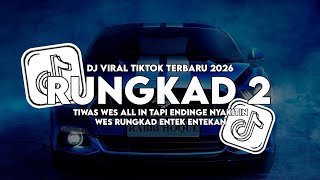 DJ TIWAS WES ALL IN TAPI ENDINGE NYAKITIN || DJ RUNGKAD 2 TERBARU VIRAL TIKTOK 2026!!