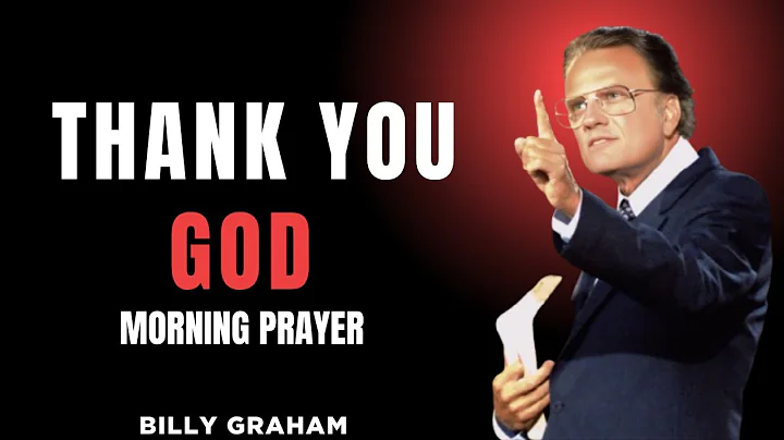 Say “Thank You, God_” — Watch Blessings Flow & Your Spirit Soar _ Morning Prayer _ Billy Graham