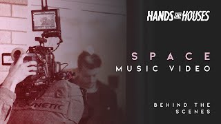 Hands Like Houses - SPACE Music Video Behind The Scenes