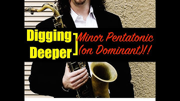 Digging Deeper #153 - "Minor Pentatonic on Dominant" & Blue Bossa