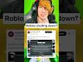 Roblox Is Shutting Down? 🙄🙄🙄