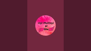 Inji Muttayi by She is live!