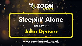 John Denver - Sleepin&#39; Alone (Without Backing Vocals) - Karaoke Version from Zoom Karaoke