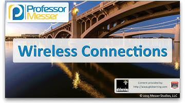 Wireless Connections - CompTIA Network+ N10-006 - 2.7