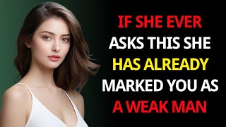 If She Asks You THIS Question… She Instantly Sees You as WEAK | Stoic Masculinity Secrets