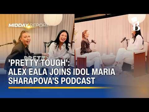 Alex Eala joins childhood idol Maria Sharapova on ‘Pretty Tough’ podcast | Midday Report