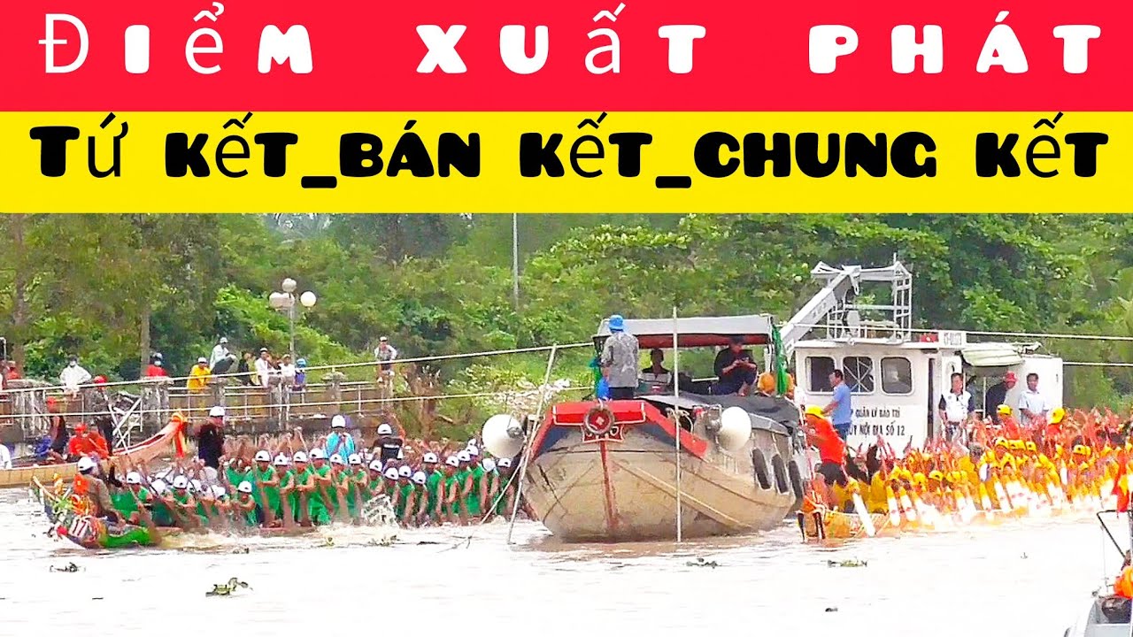 XUẤT PHÁT TỨ KẾT_BÁN KẾT_CHUNG KẾT ĐUA GHE NGO NAM CẦN THƠ 2025