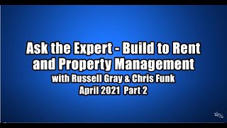 PART 2 - Build to Rent and Property Management With Russell Gray & Chris Funk April 2021