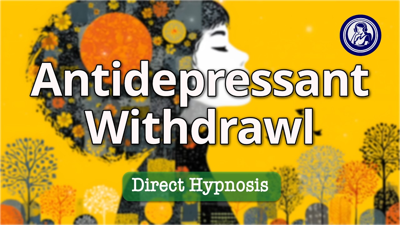 Antidepressant Withdrawal Relief With Gentle Hypnosis   | Hypnosis for Personal Change