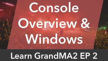 Learn GrandMA2 EP2 - Console Overview & Windows