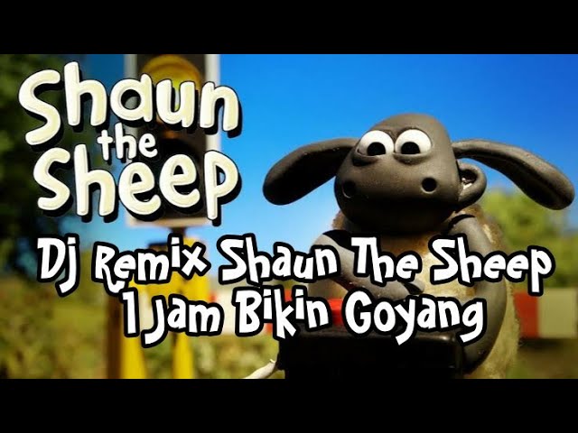DJ REMIX SHAUN THE SHEEP 1 JAM NONSTOP class=
