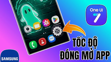 Chỉnh Tốc Độ Ảnh Động Đóng Mở Apps & Hiệu Ứng Làm Mờ Hình Nền Trên One UI 7 | Samfans VN