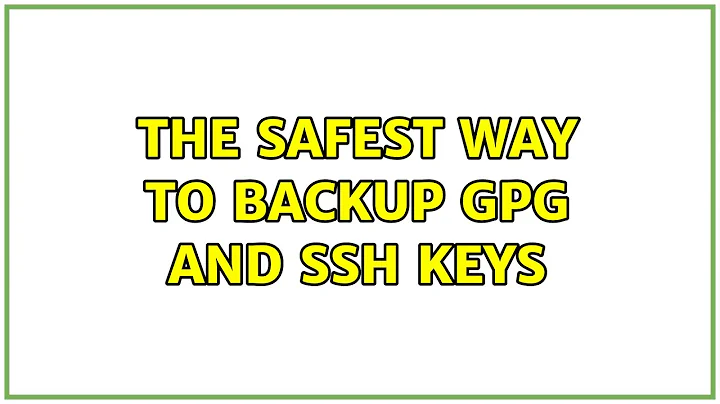 Ubuntu: The safest way to backup GPG and SSH keys (2 Solutions!!)