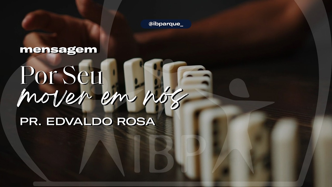 20.09 MENSAGEM | Por Seu mover em nós